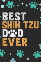 Best Shih Tzu Dad Ever: Cool Shih Tzu Dog Journal Notebook - Shih Tzu Puppy Lover Gifts – Funny Shih Tzu Dog Notebook - Shih Tzu Owner Gifts. 6 x 9 in 120 pages 1711060011 Book Cover