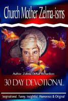 Church Mother Zelma-isms: 30 Day Devotional 1986974642 Book Cover