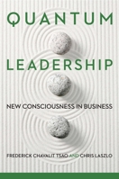 Quantum Leadership: New Consciousness in Business 1503600335 Book Cover