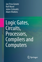 Logical Gates, Circuits, Processors, Compilers and Computers 3030685527 Book Cover