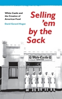 Selling'em by the Sack: White Castle and the Creation of American Food 0814735665 Book Cover