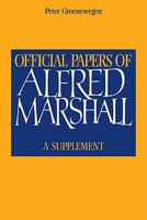 Official Papers of Alfred Marshall: A Supplement 0521119774 Book Cover