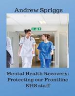 Mental Health Recovery: Protecting our Frontline NHS staff: Using recovery strategies to help improve working conditions 109602702X Book Cover