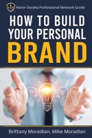 Honor Society Professional Network Guide: How to Build Your Personal Brand: Tips and Strategies to Build a Strong Personal Brand B08NL6T4VX Book Cover