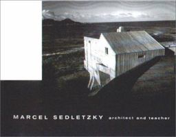 Marcel Sedletzky: Architect and Teacher 0972334319 Book Cover