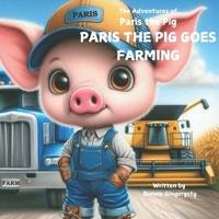 Paris the Pig Goes Farming: The Adventures of Paris the Pig B0DPJBB44R Book Cover