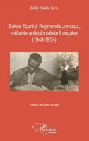 Sékou Touré à Raymonde Jonvaux, militante anticolonialiste française: (1948-1954) (Harmattan Guinée) (French Edition) 2343096392 Book Cover