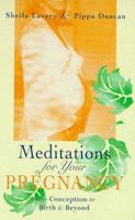 Meditations for Your Pregnancy: From Conception to Birth & Beyond 1582380554 Book Cover