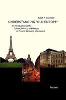 Understanding Old Europe. an Introduction to the Culture, Politics, and History of France, Germany, and Austria 3828823823 Book Cover