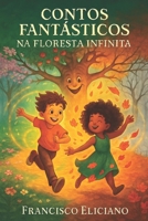 Contos Fantásticos na Floresta Infinita: Uma jornada mágica de descobertas e amizade (Portuguese Edition) B0FCBKFXHW Book Cover