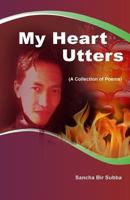 My Heart Utters: A Collection of Poems 1541024737 Book Cover