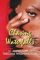 Chasing Waterfalls: An Erotic Novel 1483475379 Book Cover