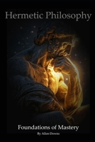 Hermetic Philosophy: Foundations of Mastery B0FMQX2SY8 Book Cover