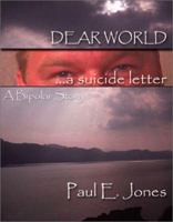 Dear World- A Suicide Letter 1553955951 Book Cover