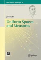 Uniform Spaces and Measures 1461450578 Book Cover