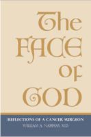 The Face of God: Reflections of a Cancer Surgeon 0982685424 Book Cover
