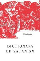 Dictionary of Satanism 0806529776 Book Cover