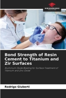 Bond Strength of Resin Cement to Titanium and Zir Surfaces 6207751221 Book Cover