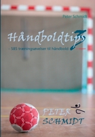Håndboldtips 3: - 585 træningsøvelser til håndbold 8743012272 Book Cover
