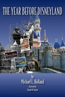 The Year Before Disneyland or: How Much Happened at the Company While Building the Park B0GCCQS66K Book Cover