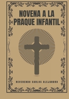 Novena a la Praque Infantil (Spanish Edition) B0DT1KZPP2 Book Cover