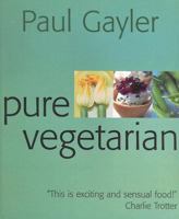 Pure Vegetarian: Modern and Stylish Vegetarian Cooking 1856266184 Book Cover
