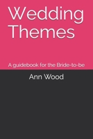 Wedding Themes: A guidebook for the Bride-to-be B08ZW77CRV Book Cover