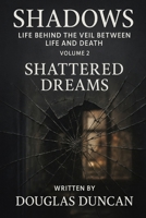 Shadows: Life Behind The Veil Between Life and Death!: Shattered Dreams B0F9YDXMDM Book Cover