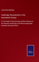 Cambridge Characteristics in the Seventeenth Century: Or, The Studies of the University and their Influence on the Character and Writings of the Most Distinguished Graduates during that Period 0469672528 Book Cover