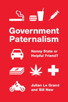 Government Paternalism: Nanny State or Helpful Friend? 0691164371 Book Cover