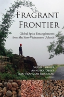 Fragrant Frontier: Global Spice Entanglements from the Sino-Vietnamese Uplands 8776943135 Book Cover