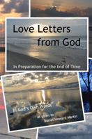 Love Letters from God: In Preparation for the End of Time 0990879828 Book Cover