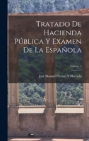 Tratado De Hacienda Pública Y Examen De La Española; Volume 2 1019091649 Book Cover