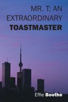 MR.T: An Extraordinary Toastmaster 1432787764 Book Cover