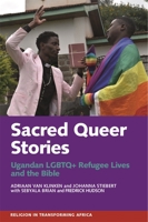 Sacred Queer Stories: Ugandan LGBTQ+ Refugee Lives & the Bible 1847013678 Book Cover