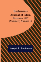 Buchanan's Journal of Man, December 1887 (Volume 1) Number 11 9356084289 Book Cover