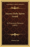 Ancora Della Spirto Gentil: Di Francesco Petrarca (1893) 1168014387 Book Cover