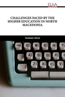 CHALLENGES FACED BY THE HIGHER EDUCATION IN NORTH MACEDONIA 9994982591 Book Cover