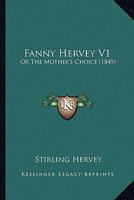 Fanny Hervey V1: Or The Mother's Choice 1164643673 Book Cover