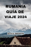 RUMANIA GUÍA DE VIAJE 2024: Adéntrate en las joyas ocultas de Europa del Este con todo lo que necesitas a tu propio ritmo (Spanish Edition) B0CP44SHBJ Book Cover