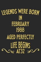 Legends were born in February 1988. Aged Perfectly. Life begins at 32 Notebook birthday gift: Notebook / Journal - 6x9 - 120 pages - White Lined Paper 1677343540 Book Cover