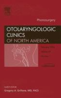 Phonosurgery (Otolaryngologic Clinics of North America, Feb. 2006, Vol. 39, No. 1) 1416033769 Book Cover