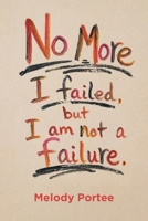 No More: I failed, but I am not a failure. B0H7725TF4 Book Cover