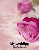 MY WEDDING NOTEBOOK: Be ready for the most beautiful day of your life | Bride-to-be | 100 pages for D-Day - Preparation - Organization - Wedding - ... Cute cover - Nice surprise - Great gift idea 1675899584 Book Cover