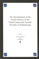 Development of the Social Sciences in the United States and Canada: The Role of Philanthropy (Contemporary Studies in Social and Policy Issues in Education) 156750406X Book Cover