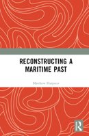 Reconstructing a Maritime Past 036763533X Book Cover