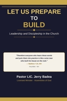 LET US PREPARE TO BUILD Leadership and discipleship in the church B0GTTN8H92 Book Cover