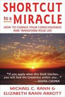 Shortcut to a Miracle: How to Change Your Consciousness And Transform Your Life 0974577685 Book Cover