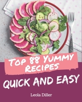 Top 88 Yummy Quick and Easy Recipes: A Yummy Quick and Easy Cookbook You Won’t be Able to Put Down B08JLXYKP8 Book Cover