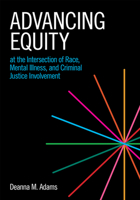 Advancing Equity at the Intersection of Race, Mental Illness, and Criminal Justice Involvement 1639052364 Book Cover